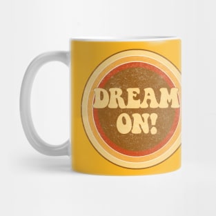 Dream on! Mug